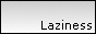 Laziness
